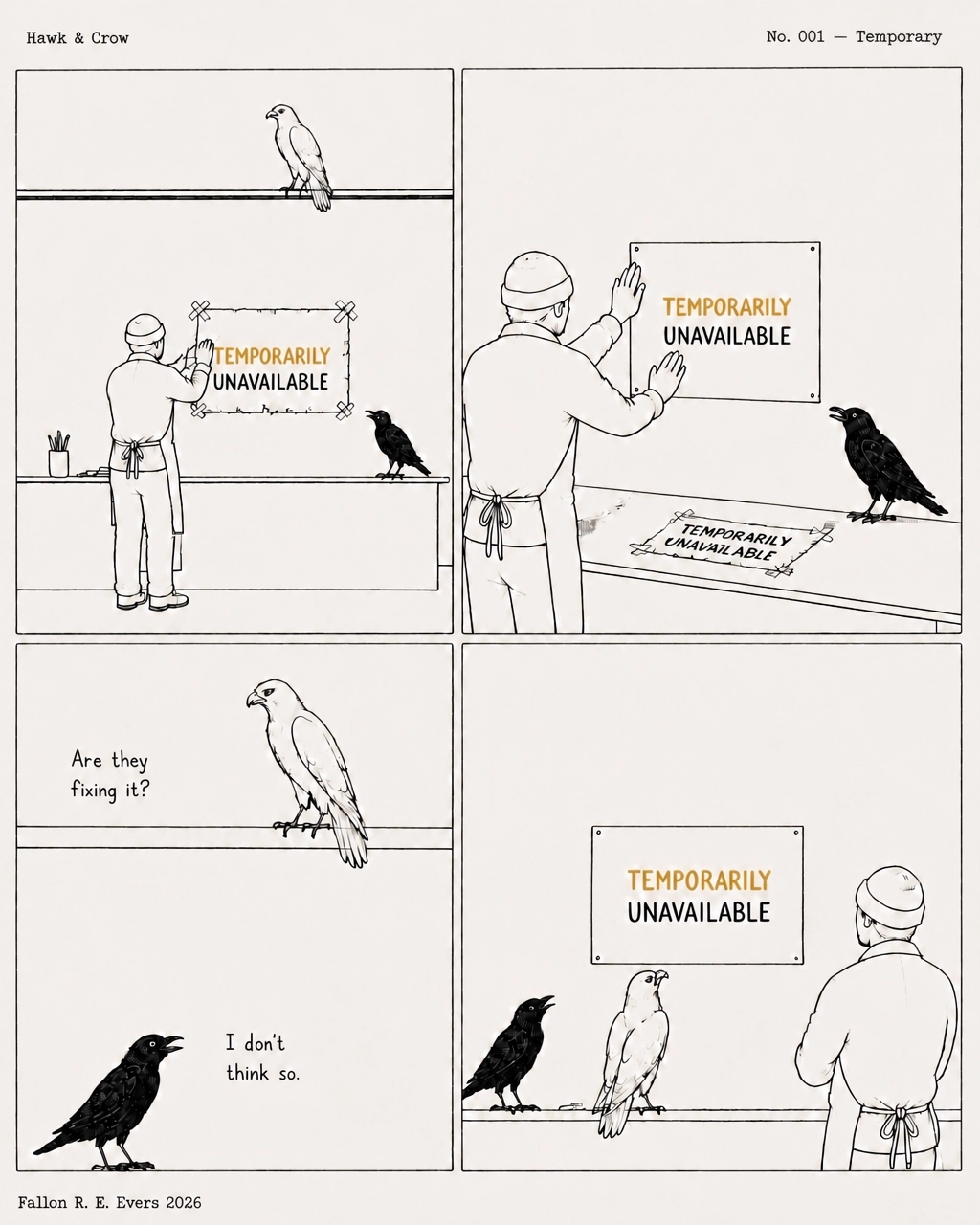A four-panel comic in which a human replaces a tattered sign reading ‘TEMPORARILY UNAVAILABLE’ with a new sign bearing the same words, while a hawk and crow observe.